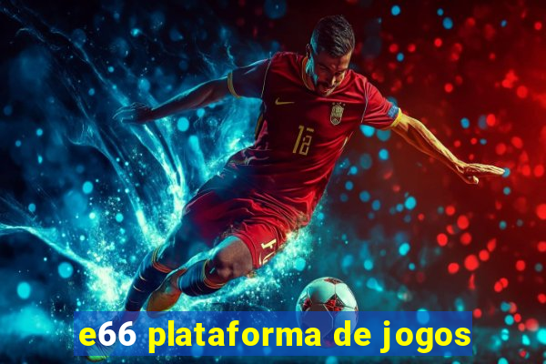 e66 plataforma de jogos